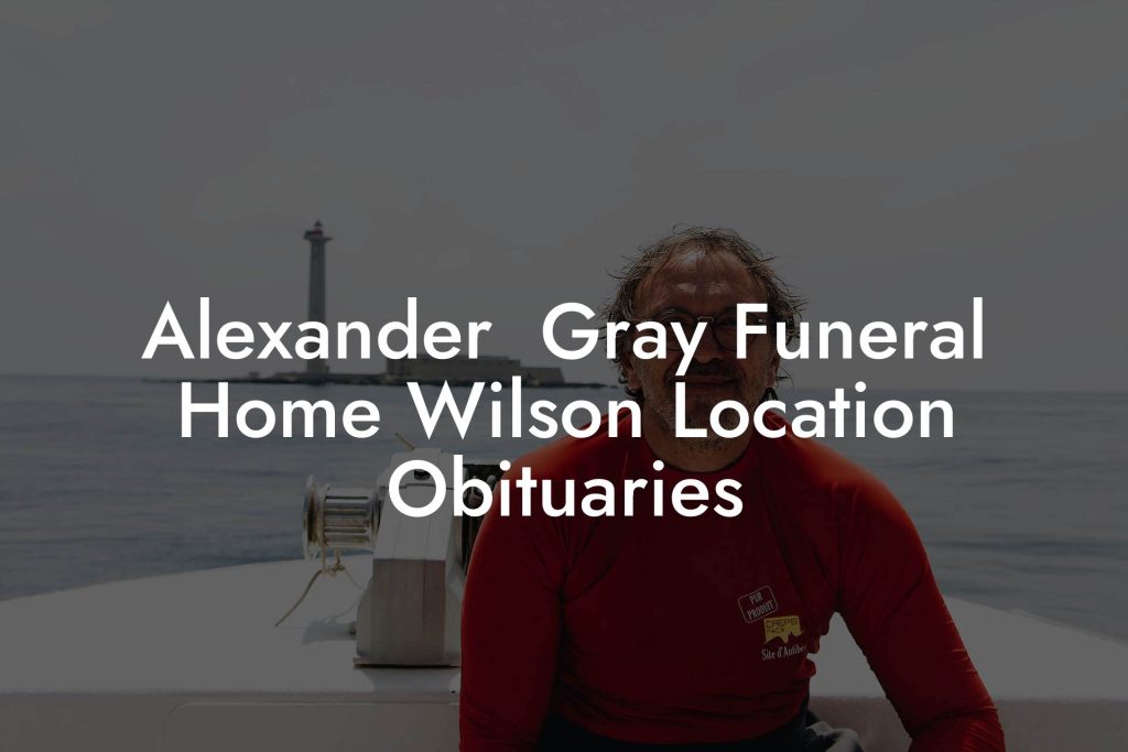 Alexander Gray Funeral Home Obituaries